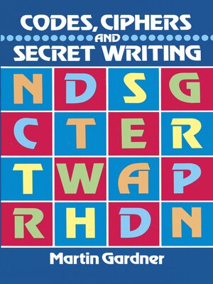 Codes, Ciphers and Secret Writing - ebook
